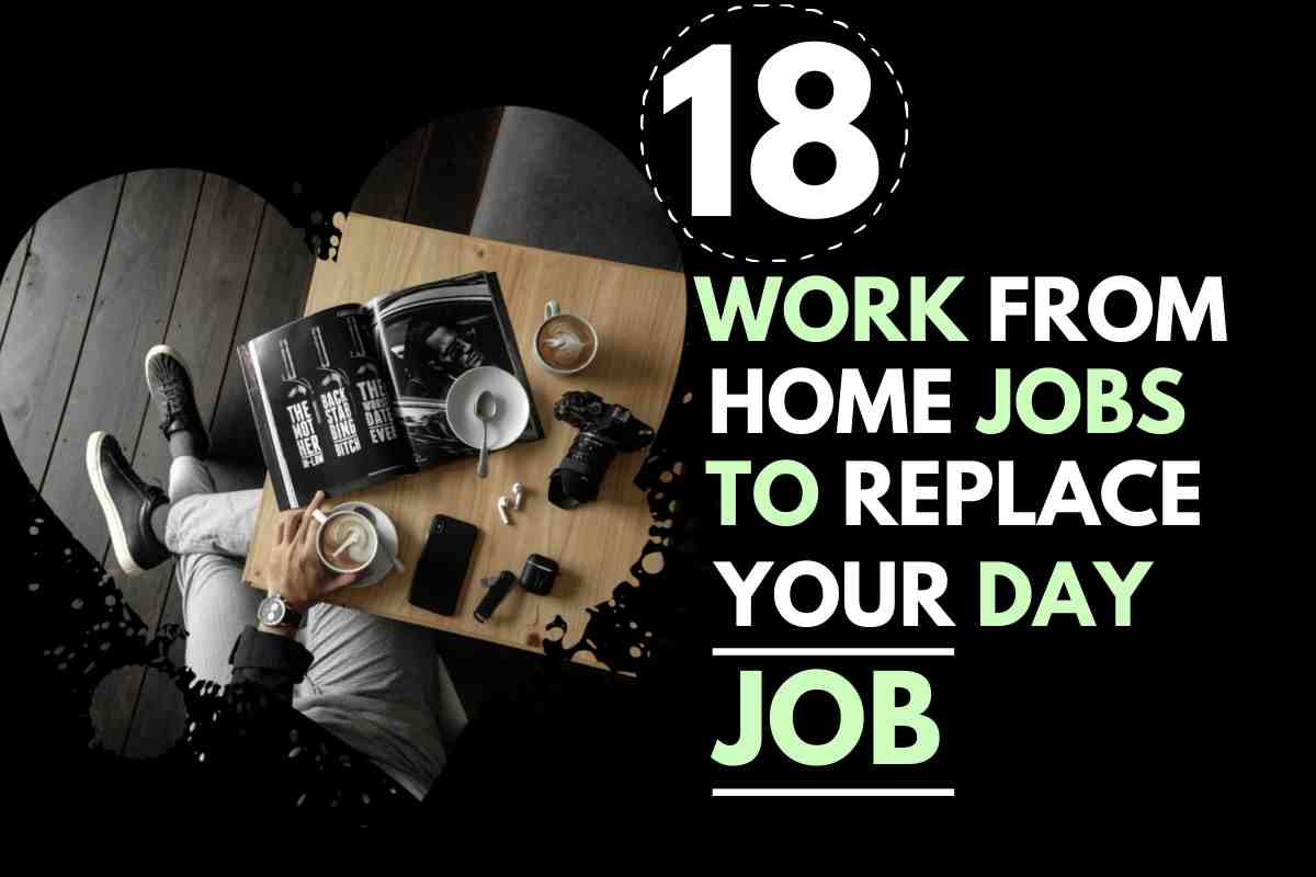 18 WORK FROM HOME JOBS TO REPLACE YOUR DAY JOB